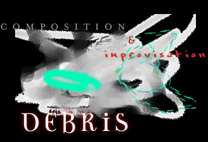 Debris: Composition and Improvisation